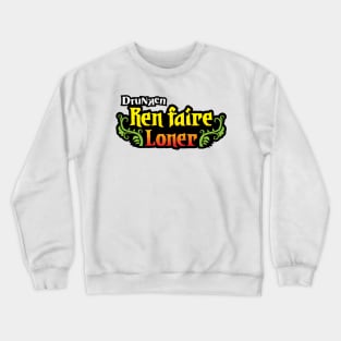 Drunken Ren Faire loner. Crewneck Sweatshirt